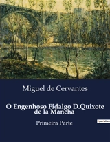 O Engenhoso Fidalgo D.Quixote de la Mancha : Primeira Parte - De Cervantes, Miguel
