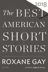 The Best American Short Stories 2018 - Roxane Gay