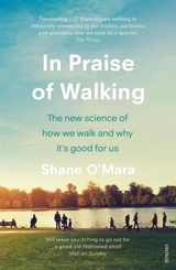 In Praise of Walking - Shane O'Mara