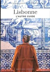 Lisbonne : l'autre guide - Fany Péchiodat