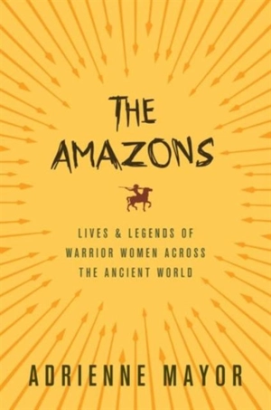 The Amazons - Adrienne Mayor