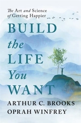 Build the Life You Want : The Art and Science of Getting Happier - Oprah Winfrey