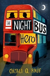 The Night Bus Hero - Onjali Q. Rauf