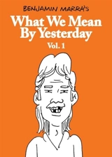 What We Mean by Yesterday Vol. Vol. 1 - Benjamin Marra