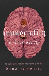 Immortality : A Love Story Vol. 2 - Dana Schwartz