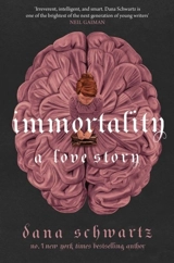 Immortality : A Love Story Vol. 2 - Dana Schwartz