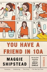 You Have a Friend in 10A - Maggie Shipstead