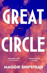 Great Circle : Booker Shortlist 2021 - Maggie Shipstead