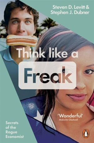 Think Like a Freak - Levitt, Steven D. Dubner, Stephen J.