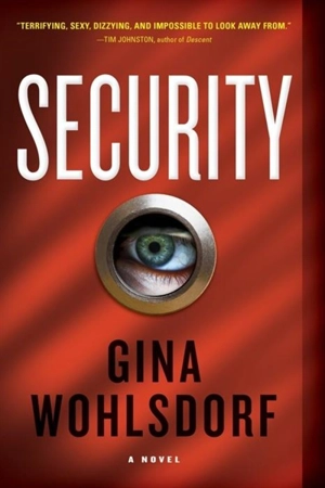 Security : A Novel - Gina Wohlsdorf