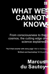 What We Cannot Know : Explorations At the Edge of Knowledge - Marcus Du Sautoy