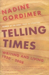 Telling Times : Writing and Living, 1950-2008 - Nadine Gordimer