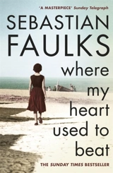 Where My Heart Used to Beat - Sebastian Faulks