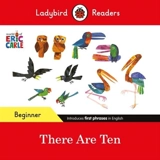 Ladybird Readers Beginner Level Eric Carle There Are Ten ELT Graded - Carle, Eric