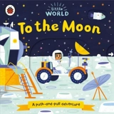 To the Moon : A Push and Pull Adventure - Allison Black
