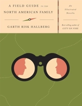 A Field Guide to the North American Family - Garth Risk Hallberg