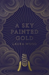A Sky Painted Gold - Laura Wood