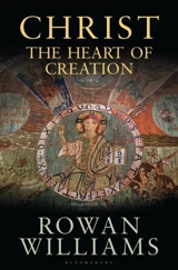 Christ the Heart of Creation - Rowan Williams