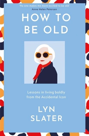 How to Be Old - Slater, Lyn