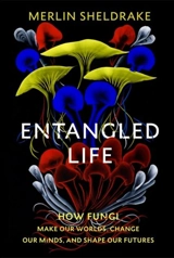 Entangled Life - Merlin Sheldrake