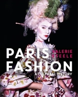 Paris Fashion : A Cultural History - Valerie Steele