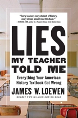 Lies My Teacher Told Me : Everything Your American History Textbook Got Wrong - James W. Loewen