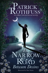 The Narrow Road Between Desires : A Novel Based On The Kingskiller Chronicle About Bast - Patrick Rothfuss