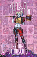 Harley Quinn : 30 Years of the Maid of Mischief The Deluxe Edition - Various