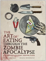 The Art of Eating Through the Zombie Apocalypse - Lauren Marita Wilson