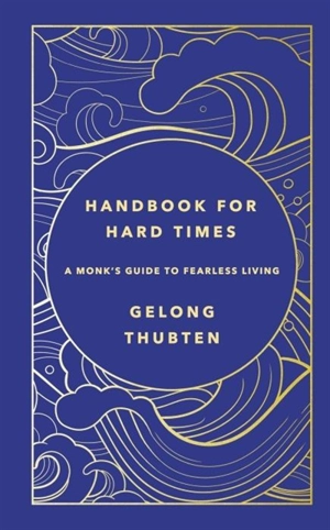 Handbook for Hard Times - Gelong Thubten
