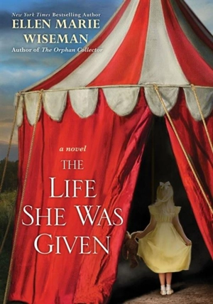 The Life She Was Given - Ellen Marie Wiseman