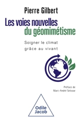 Les voies nouvelles du géomimétisme : soigner le climat grâce au vivant - Pierre Gilbert