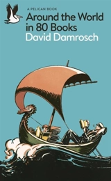 Around the World in 80 Books - David Damrosch