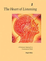The Heart of Listening, Volume Vol. 1 - Hugh Milne