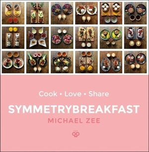 Symmetrybreakfast : Cook-Love-Share - Zee, Michael