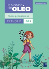 Le monde de Cléo, français CE1 : guide pédagogique : programme 2025 - Antoine Fetet