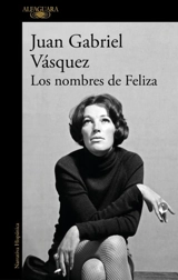 Los nombres de Feliza / Feliza's Names - Juan Gabriel Vasquez