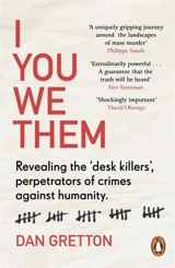 I You We Them : Revealing the 'desk killers', perpetrators of crimes against humanity - Gretton, Dan