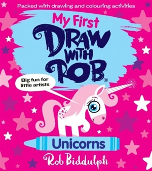My First Draw With Rob : Unicorns - Rob Biddulph