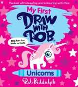 My First Draw With Rob : Unicorns - Rob Biddulph