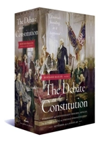 The Debate on the Constitution : Federalist and Anti-Federalist : Speeches, Articles, and Letters During the Struggle over Ratification