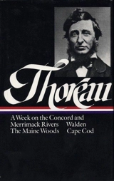 Thoreau : A Week, Walden, Maine Woods, Cape Cod - Henry David Thoreau