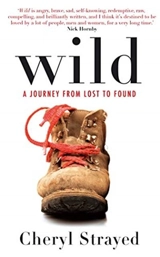 Wild : A Journey from Lost to Found - Cheryl Strayed