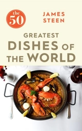 The 50 Greatest Dishes of the World - Steen, James
