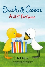 Duck and Goose, a Gift for Goose - Tad Hills