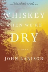 Whiskey When We're Dry - Larison, John