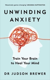 Unwinding Anxiety - Judson Brewer