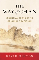 The Way of Ch'an : Essential Texts of the Original Tradition - Hinton, David