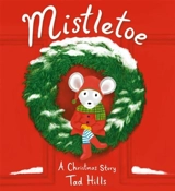 Mistletoe : A Christmas Story - Tad Hills