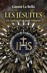 Les jésuites : de Vatican II au pape François - Gianni La Bella